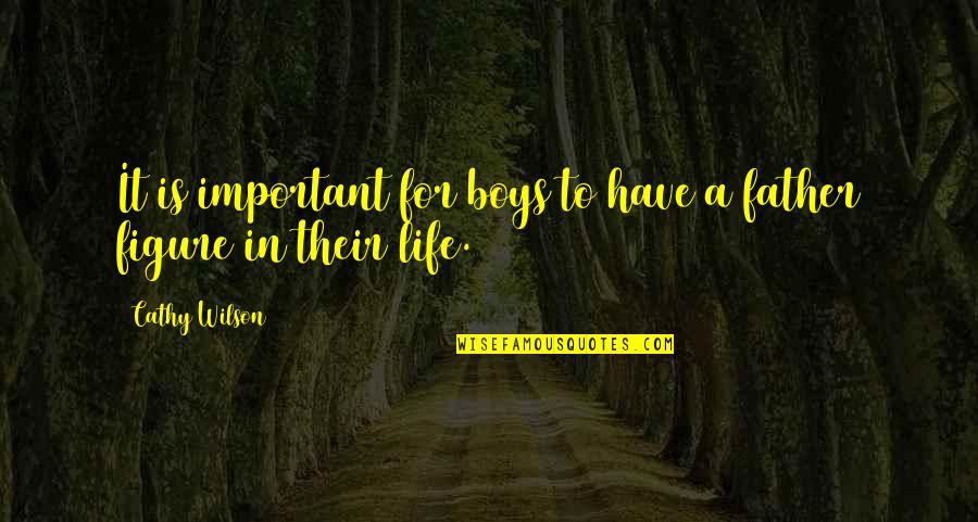 Kamrin Quotes By Cathy Wilson: It is important for boys to have a