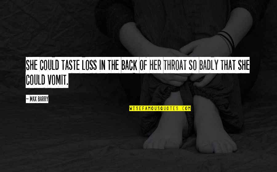 Kamui Sharingan Quotes By Max Barry: She could taste loss in the back of