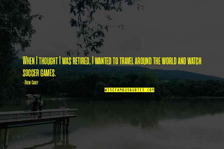Kamulah Takdirku Quotes By Drew Carey: When I thought I was retired, I wanted Kamulah Takdirku Quotes By Drew Carey: When I thought I was retired, I wanted