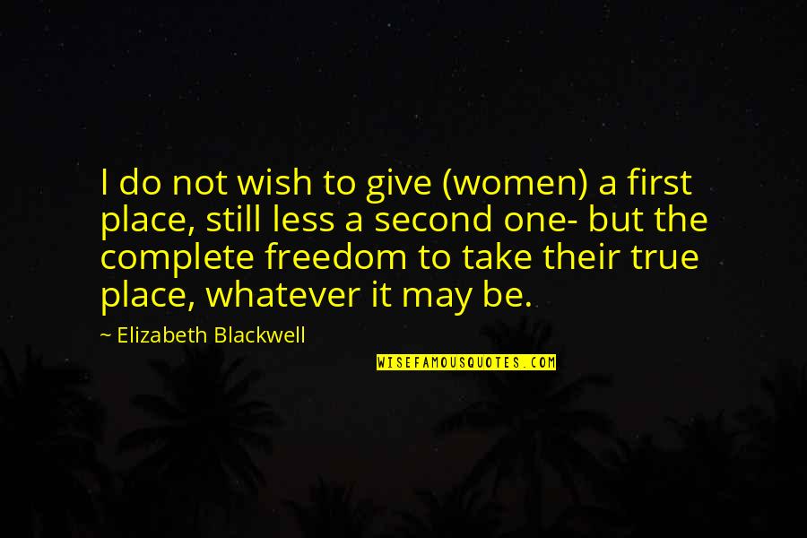 Kamusmusan Quotes By Elizabeth Blackwell: I do not wish to give (women) a