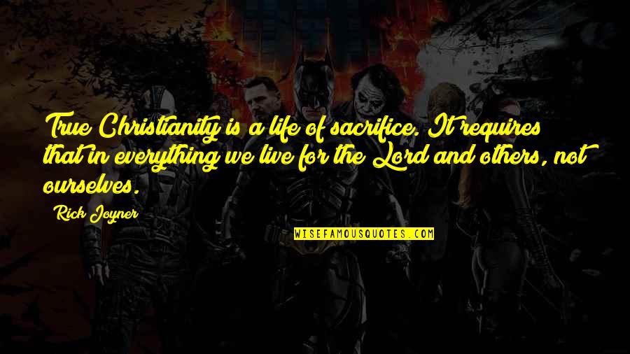 Kamusmusan Quotes By Rick Joyner: True Christianity is a life of sacrifice. It