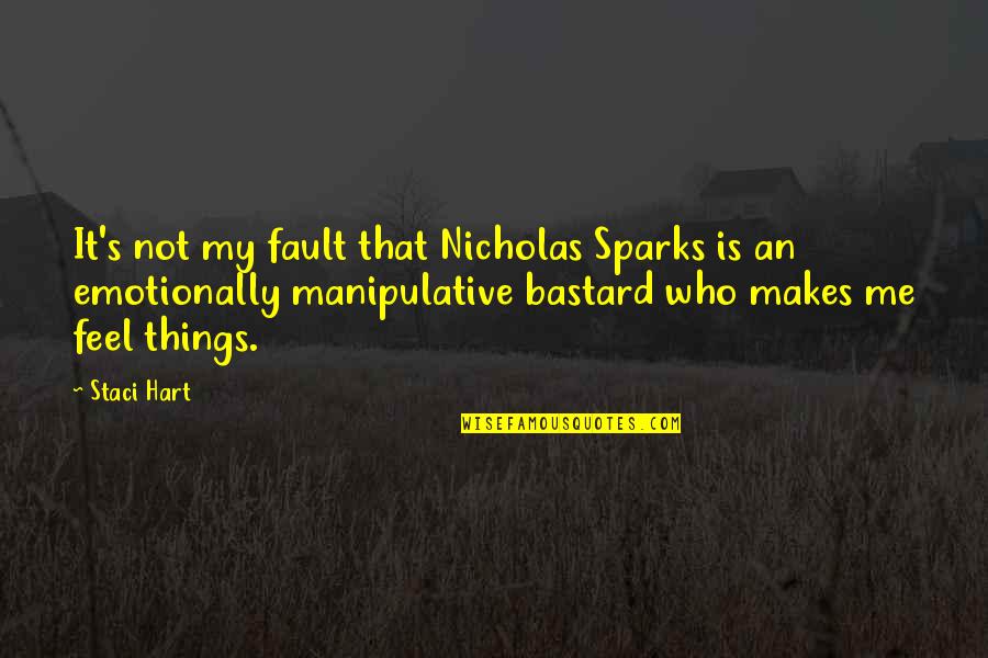 Kamyliah Quotes By Staci Hart: It's not my fault that Nicholas Sparks is