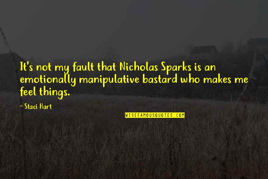 Kamyliah Quotes By Staci Hart: It's not my fault that Nicholas Sparks is Kamyliah Quotes By Staci Hart: It's not my fault that Nicholas Sparks is