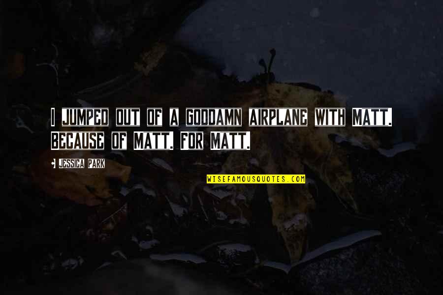 Kamylle Ballard Quotes By Jessica Park: I jumped out of a goddamn airplane with