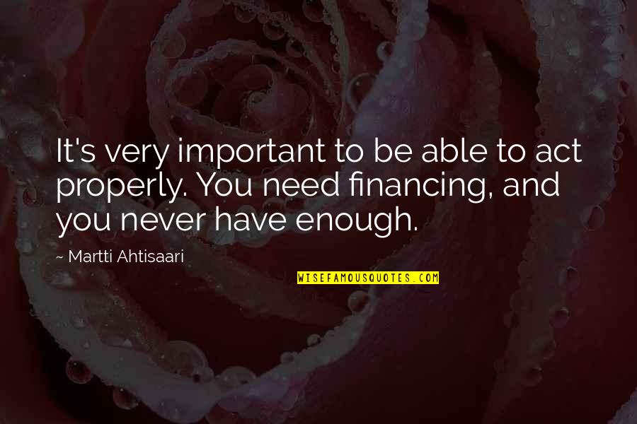 Kamylle Springer Quotes By Martti Ahtisaari: It's very important to be able to act Kamylle Springer Quotes By Martti Ahtisaari: It's very important to be able to act