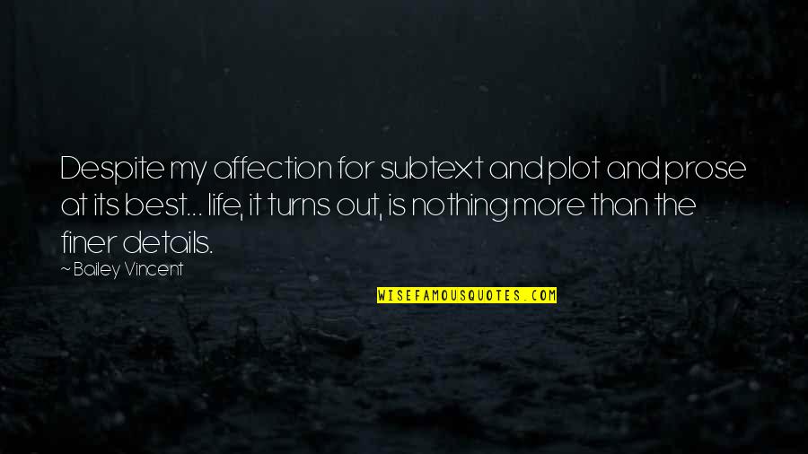 Kamylles Spa Quotes By Bailey Vincent: Despite my affection for subtext and plot and