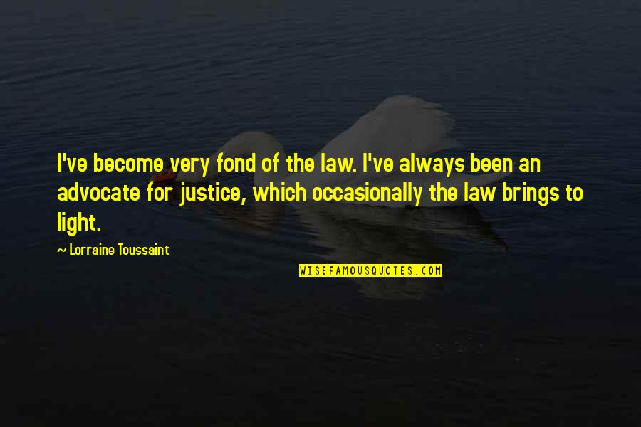 Kamyron M Quotes By Lorraine Toussaint: I've become very fond of the law. I've Kamyron M Quotes By Lorraine Toussaint: I've become very fond of the law. I've