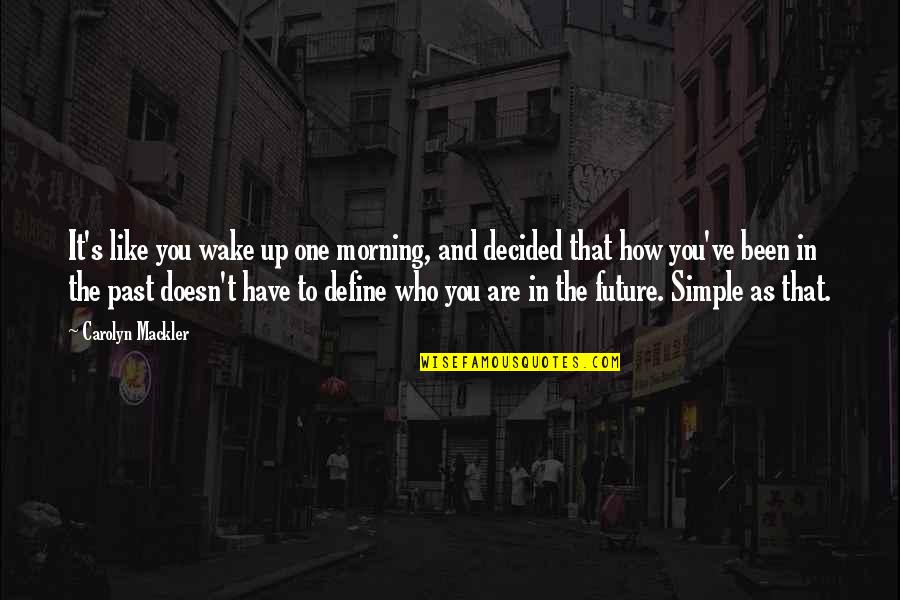 Kamzarf Log Quotes By Carolyn Mackler: It's like you wake up one morning, and Kamzarf Log Quotes By Carolyn Mackler: It's like you wake up one morning, and