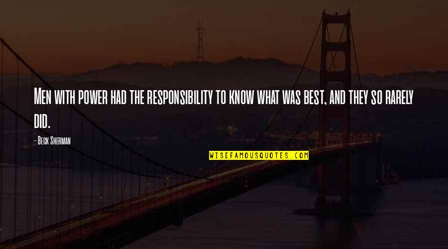 Kana Post Quotes By Beck Sherman: Men with power had the responsibility to know