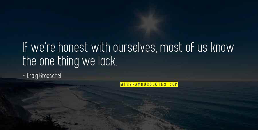 Kana Post Quotes By Craig Groeschel: If we're honest with ourselves, most of us Kana Post Quotes By Craig Groeschel: If we're honest with ourselves, most of us