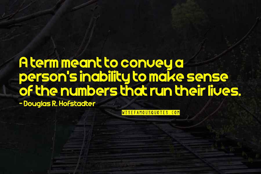 Kanaan Francisco Quotes By Douglas R. Hofstadter: A term meant to convey a person's inability