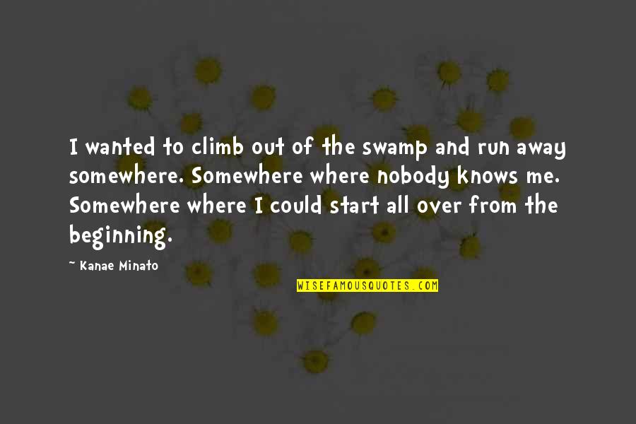 Kanae Minato Quotes By Kanae Minato: I wanted to climb out of the swamp Kanae Minato Quotes By Kanae Minato: I wanted to climb out of the swamp