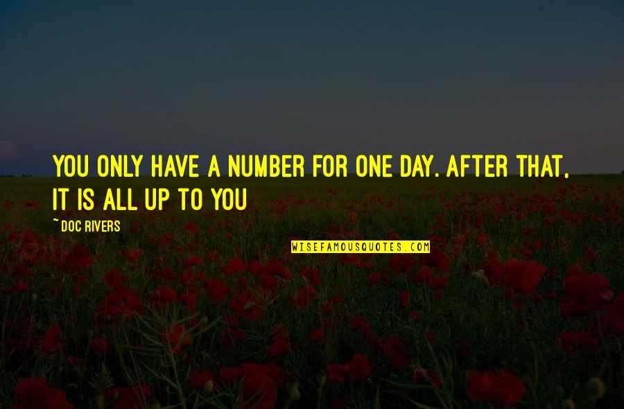Kanaiyalal Munshi Quotes By Doc Rivers: You only have a number for one day.