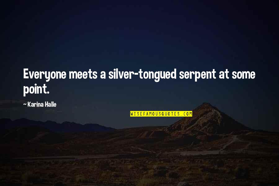 Kaname Nagi No Asukara Quotes By Karina Halle: Everyone meets a silver-tongued serpent at some point. Kaname Nagi No Asukara Quotes By Karina Halle: Everyone meets a silver-tongued serpent at some point.