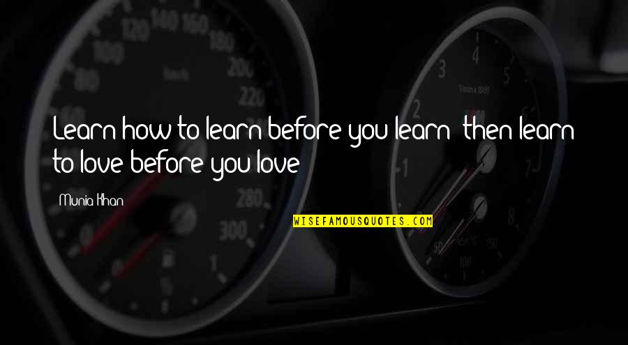 Kaname Tosen Quotes By Munia Khan: Learn how to learn before you learn; then