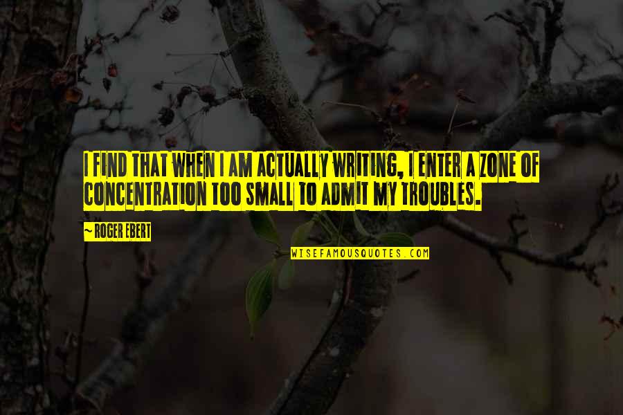 Kanani Andaluz Quotes By Roger Ebert: I find that when I am actually writing,