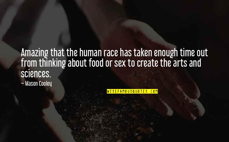 Kanata Hongo Quotes By Mason Cooley: Amazing that the human race has taken enough Kanata Hongo Quotes By Mason Cooley: Amazing that the human race has taken enough