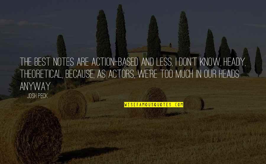 Kanata Tcg Quotes By Josh Peck: The best notes are action-based and less, I Kanata Tcg Quotes By Josh Peck: The best notes are action-based and less, I