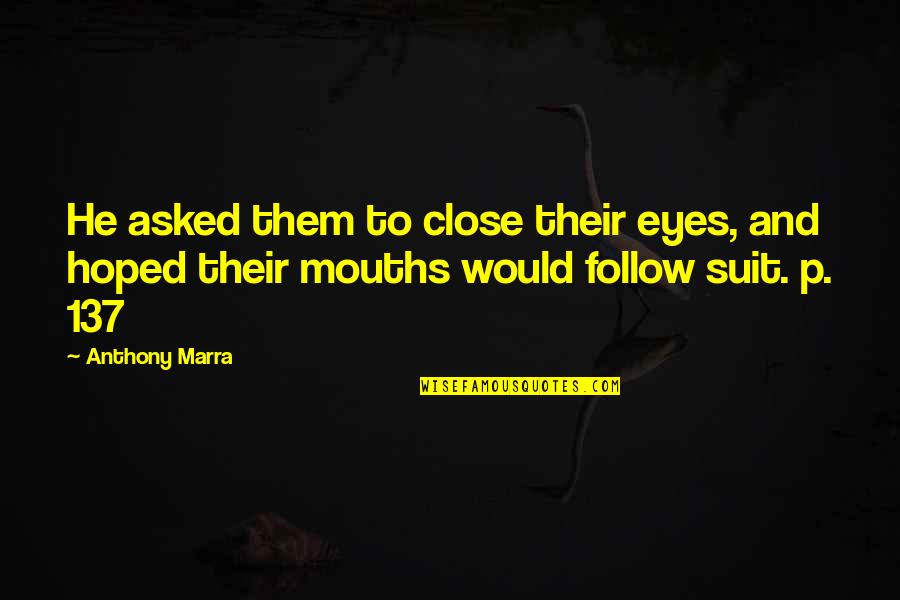 Kanavasuositukset Quotes By Anthony Marra: He asked them to close their eyes, and