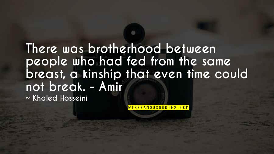 Kanayan Yaralar Quotes By Khaled Hosseini: There was brotherhood between people who had fed