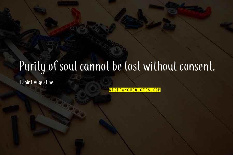 Kanbolat Arslan Quotes By Saint Augustine: Purity of soul cannot be lost without consent.