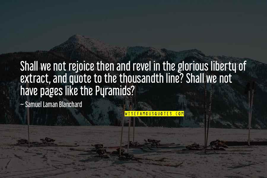 Kandace Kichler Quotes By Samuel Laman Blanchard: Shall we not rejoice then and revel in