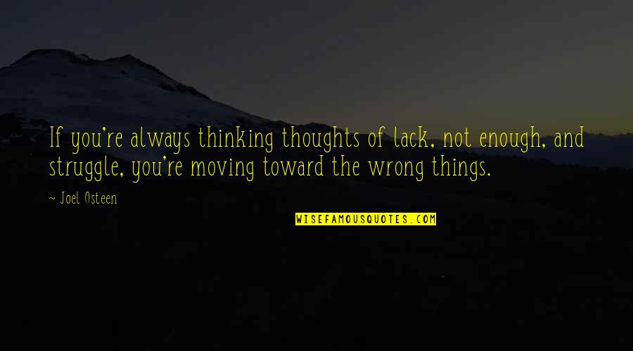Kandathil M Quotes By Joel Osteen: If you're always thinking thoughts of lack, not Kandathil M Quotes By Joel Osteen: If you're always thinking thoughts of lack, not