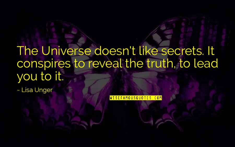 Kandee Johnson Quotes By Lisa Unger: The Universe doesn't like secrets. It conspires to Kandee Johnson Quotes By Lisa Unger: The Universe doesn't like secrets. It conspires to