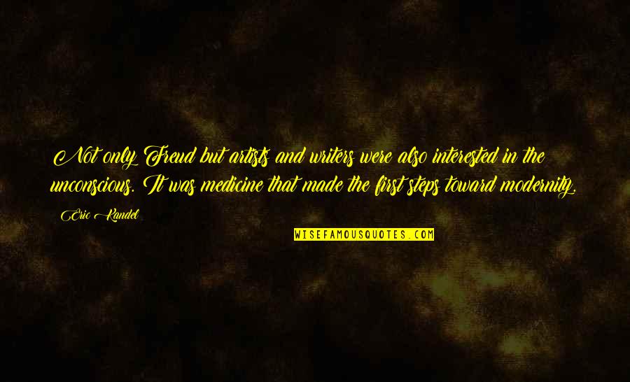 Kandel Quotes By Eric Kandel: Not only Freud but artists and writers were Kandel Quotes By Eric Kandel: Not only Freud but artists and writers were