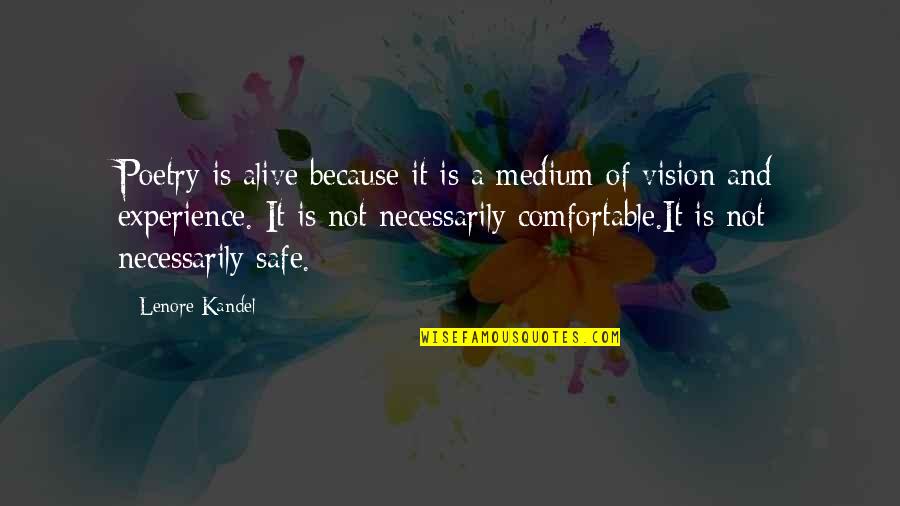 Kandel Quotes By Lenore Kandel: Poetry is alive because it is a medium