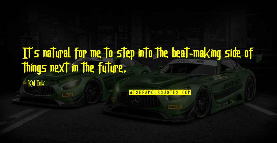 Kandell And Marcus Quotes By Kid Ink: It's natural for me to step into the