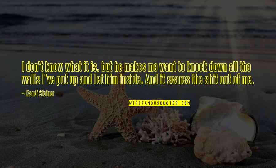Kandi Quotes By Kandi Steiner: I don't know what it is, but he