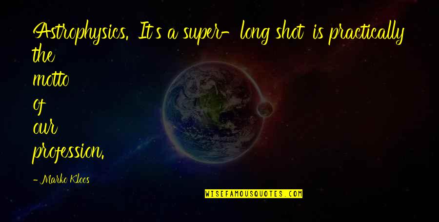 Kandinsky Art Quotes By Marko Kloos: Astrophysics. 'It's a super-long shot' is practically the