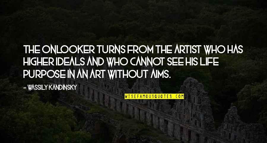 Kandinsky Art Quotes By Wassily Kandinsky: The onlooker turns from the artist who has