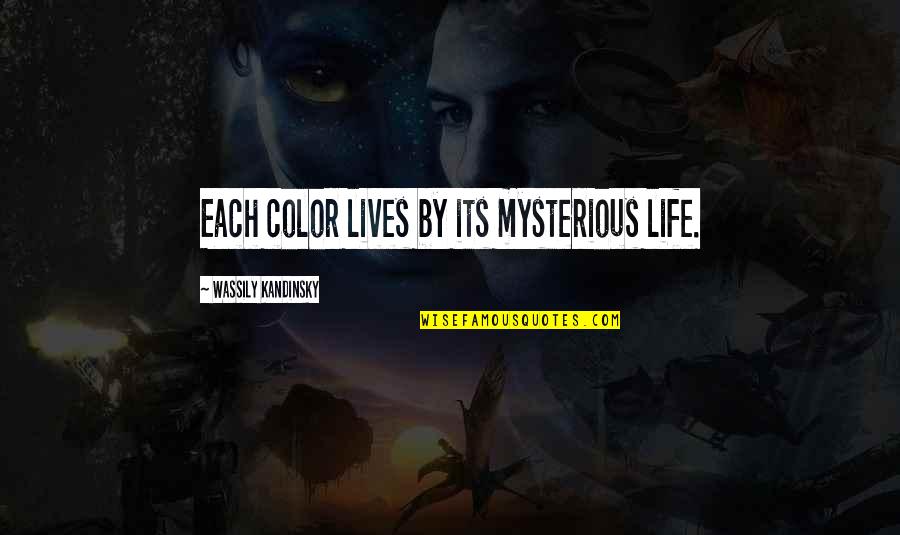 Kandinsky Wassily Quotes By Wassily Kandinsky: Each color lives by its mysterious life. Kandinsky Wassily Quotes By Wassily Kandinsky: Each color lives by its mysterious life.