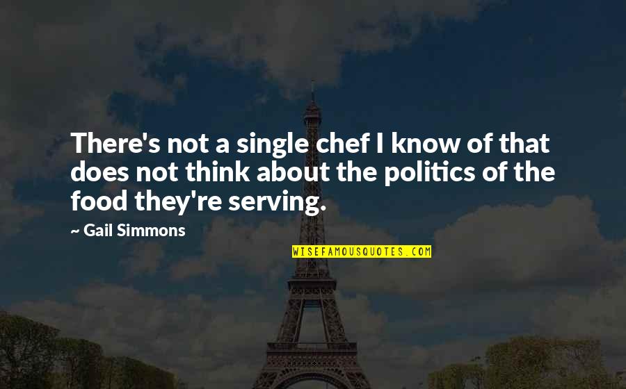 Kandis Fay Quotes By Gail Simmons: There's not a single chef I know of Kandis Fay Quotes By Gail Simmons: There's not a single chef I know of