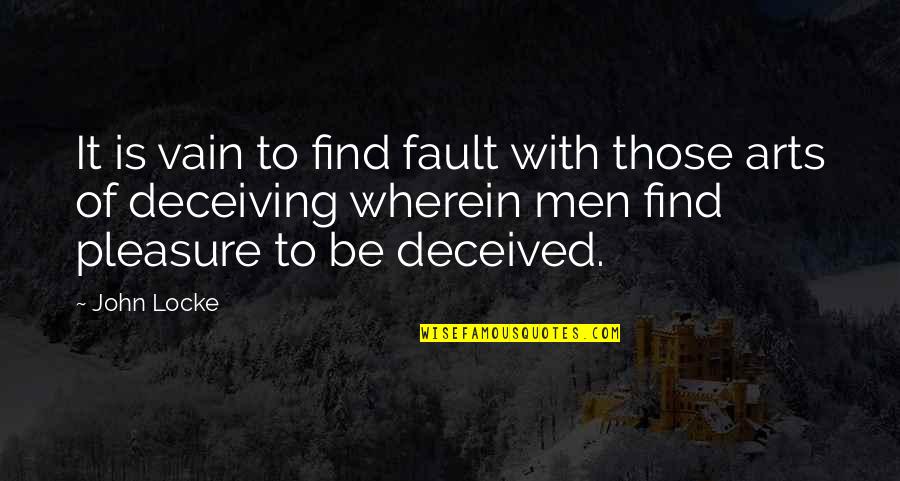 Kandist Quotes By John Locke: It is vain to find fault with those
