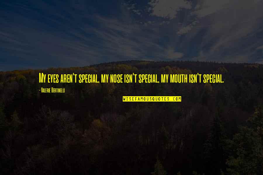 Kandist Quotes By Valerie Bertinelli: My eyes aren't special, my nose isn't special,