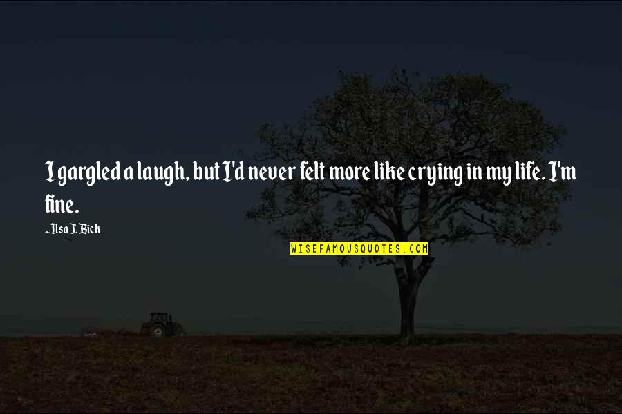 Kando Puppies Quotes By Ilsa J. Bick: I gargled a laugh, but I'd never felt