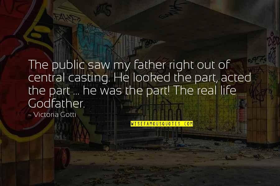 Kandra Quotes By Victoria Gotti: The public saw my father right out of Kandra Quotes By Victoria Gotti: The public saw my father right out of