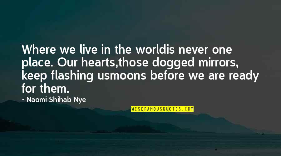 Kane And Abel Novel Quotes By Naomi Shihab Nye: Where we live in the worldis never one