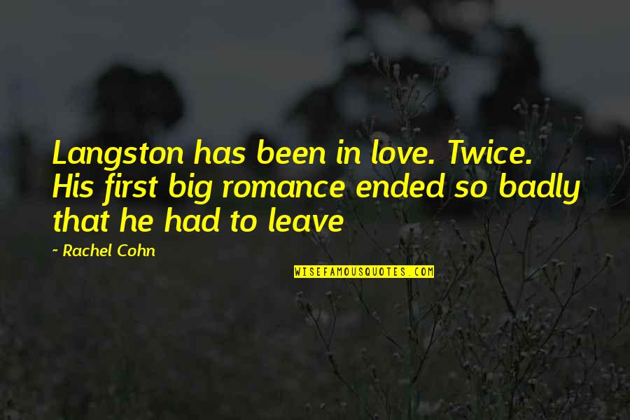 Kane Chronicles Throne Of Fire Quotes By Rachel Cohn: Langston has been in love. Twice. His first Kane Chronicles Throne Of Fire Quotes By Rachel Cohn: Langston has been in love. Twice. His first