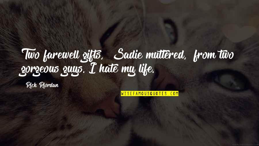 Kane Chronicles Throne Of Fire Quotes By Rick Riordan: Two farewell gifts," Sadie muttered, "from two gorgeous