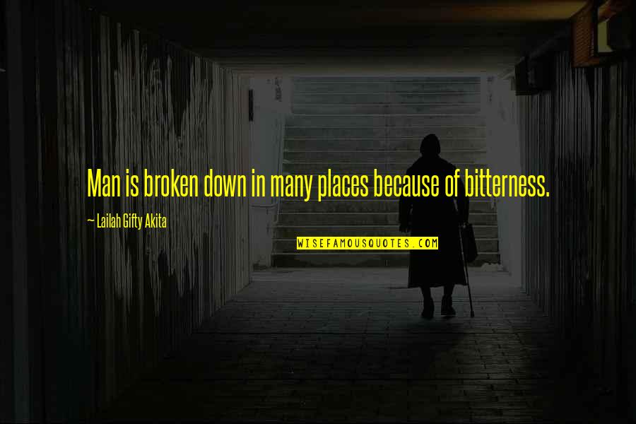 Kane Larkin Quotes By Lailah Gifty Akita: Man is broken down in many places because Kane Larkin Quotes By Lailah Gifty Akita: Man is broken down in many places because