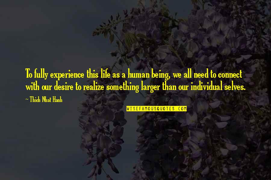 Kane Sumabat Quotes By Thich Nhat Hanh: To fully experience this life as a human