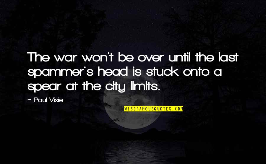 Kane Wwe Quotes By Paul Vixie: The war won't be over until the last