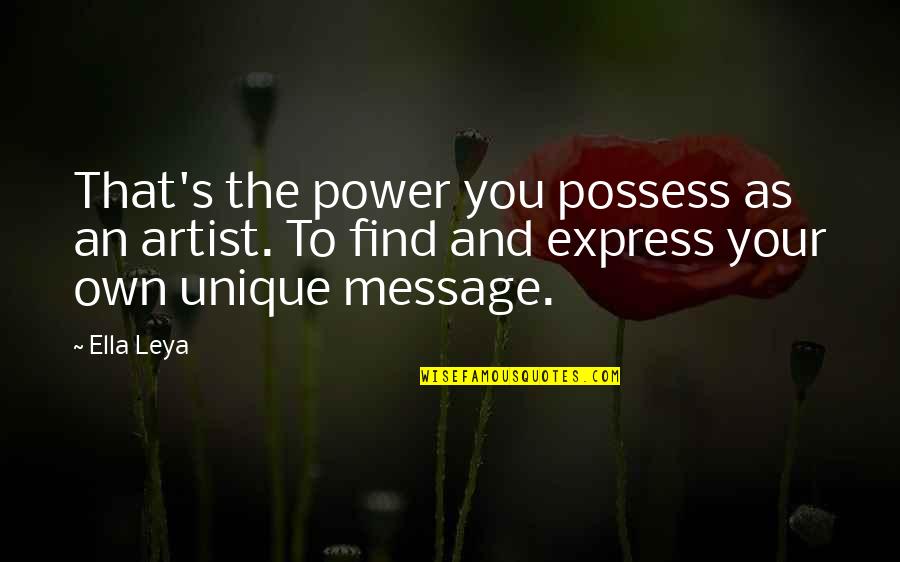 Kaneda Tetsuo Quotes By Ella Leya: That's the power you possess as an artist.