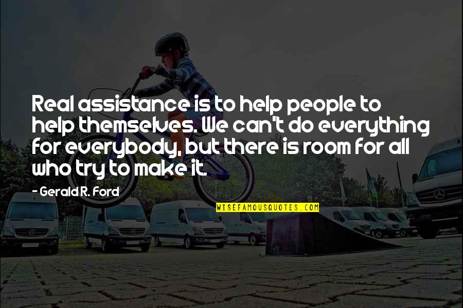 Kaneez Paracha Quotes By Gerald R. Ford: Real assistance is to help people to help