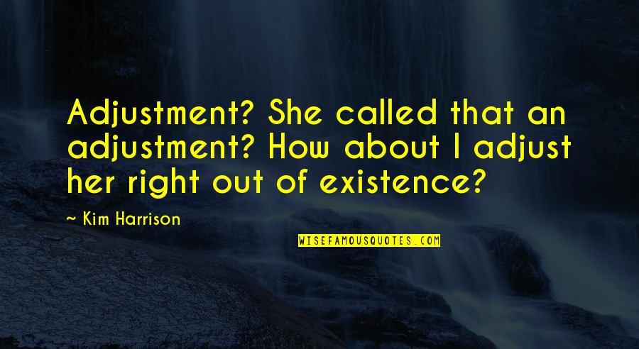 Kanefsky Funeral Home Quotes By Kim Harrison: Adjustment? She called that an adjustment? How about