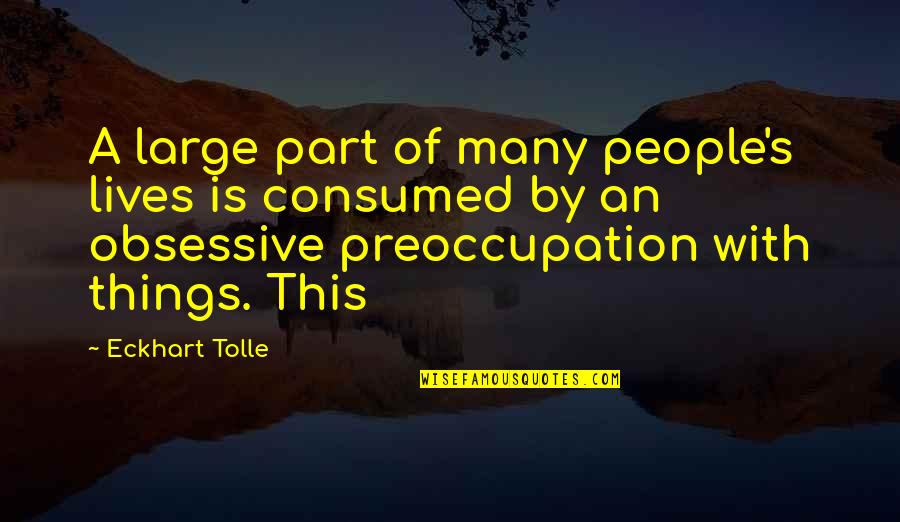 Kanehira Sword Quotes By Eckhart Tolle: A large part of many people's lives is Kanehira Sword Quotes By Eckhart Tolle: A large part of many people's lives is